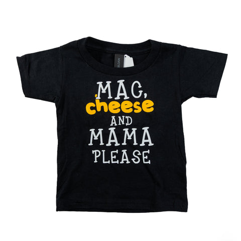 "Mac, Cheese, and Mama Please" Shirt